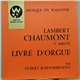 Lambert Chaumont, Hubert Schoonbroodt - Livre D' Orgue