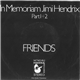 Friends - In Memoriam Jimi Hendrix (Part I+II)